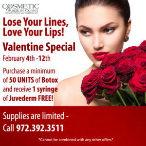 Valentine Special Buy 50 units of Botox and get 1 syringe of Juvederm!